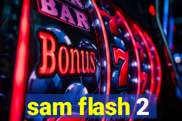 sam flash 2